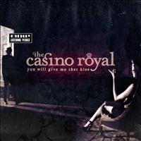 The Casino Royal - You Will Give Me That Kiss