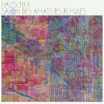 Hauschka - Salon des Amateurs Remixes