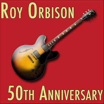Roy Orbison - Roy Orbison: The 50th Anniversary
