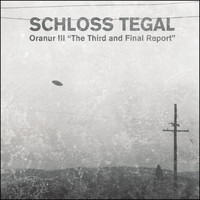 Schloss Tegal - Oranur III "The Third And Final Report"