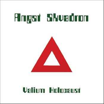 Angst Skvadron - Valium Holocaust