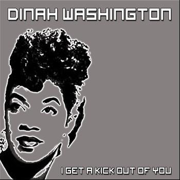Dinah Washington - I Get a Kick Out of You