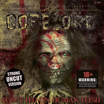 Gorelord - Force Fed On Human Flesh (Explicit)