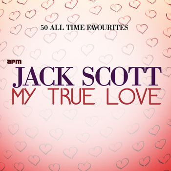 Jack Scott - My True Love - 50 All Time Favourites