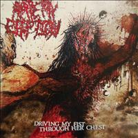 Artery Eruption - Driving My Fist Through Her Chest (Explicit)