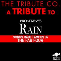 The Tribute Co. - A Tribute to Broadway's Rain: Songs Made Famous By the Fab Four