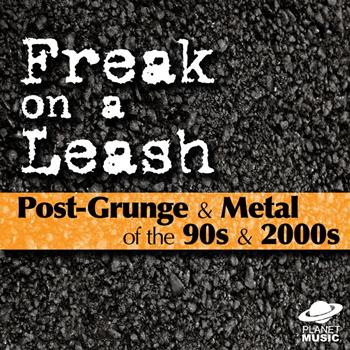 The Hit Co. - Freak On a Leash: Post-Grunge & Metal of the 90s & 2000s