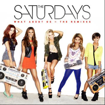 The Saturdays - What About Us (The Remixes)