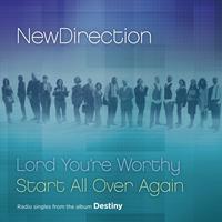 New Direction - Lord You're Worthy / Start All Over Again