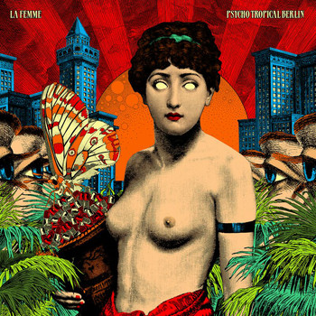 La Femme - Psycho Tropical Berlin