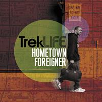 Trek Life - Hometown Foreigner (Explicit)