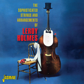 Leroy Holmes - The Sophisticated Strings and Arrangements Of