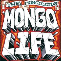The Mongoloids - Mongo Life