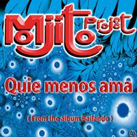 Mojito Project - Quie Menos Ama