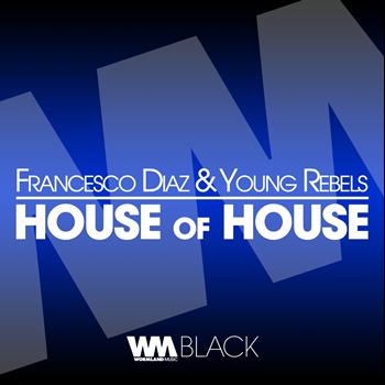 Francesco Diaz, Young Rebels - House Of House (Explicit)