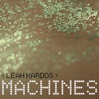 Leah Kardos - Machines