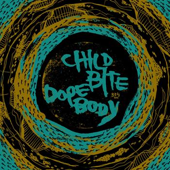 Child Bite - Child Bite / Dope Body split LP