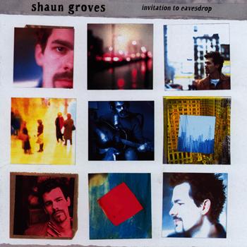 Shaun Groves - Invitation to Eavesdrop