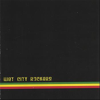 Wet City Rockers - Wet City Rockers