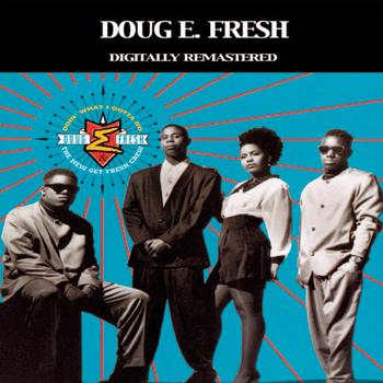 Doug E. Fresh & The Get Fresh Crew - Doin' What I Gotta Do