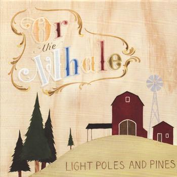 Or, The Whale - Light Poles and Pines