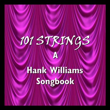 101 Strings - A Hank Williams Songbook