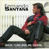 Fernando Santana - Amor Tens Que Me Ouvir