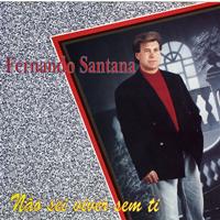 Fernando Santana - Não Sei Viver Sem Ti