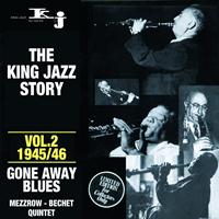 Mezzrow-Bechet Quintet - The King Jazz Story - Gone Away Blues, Vol. 2 - 1945/46