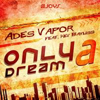 Ades Vapor - Only a Dream