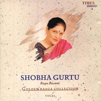 Shobha Gurtu - Golden Raaga Collection II -  Shobha Gurtu