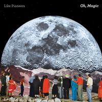 Like Pioneers - Oh, Magic