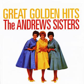 The Andrews Sisters - Great Golden Hits (In Stereo)