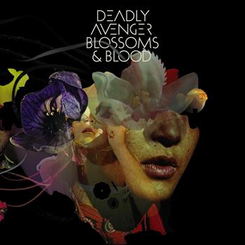 Deadly Avenger - Blossoms & Blood