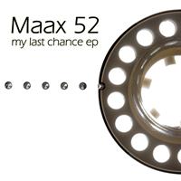 Maax 52 - My Last Chance EP