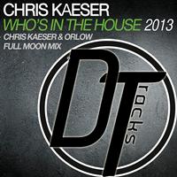 Chris Kaeser - Who's In The House 2013