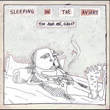 Sleeping in the Aviary - You and Me, Ghost