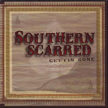 Southern Scarred - Gettin' Gone