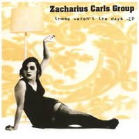 Zacharius Carls Group - Those Weren't the Days