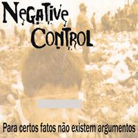 Negative Control - Para Certos Fatos Não Existem Argumentos