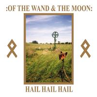 :Of The Wand And The Moon: - Hail Hail Hail