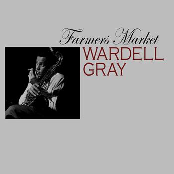 Wardell Gray - Farmer's Market