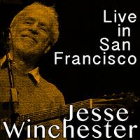 Jesse Winchester - Live in San Francisco