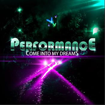 Performance - Come Into My Dreams