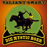 Valiant Swart - Die Mystic Boer
