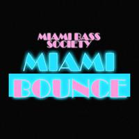 Miami Bass Society - Miami Bounce