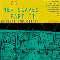 Zs - New Slaves Part II: Essence Implosion!