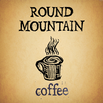 Round Mountain - Coffee
