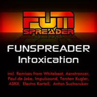 Funspreader - Intoxication