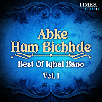 Iqbal Bano - Abke Hum Bichhde - Best of Iqbal Bano, Vol. 1